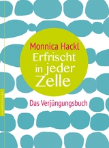 Erfrischt in jeder Zelle - Monnica Hackl