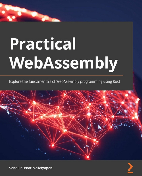 Practical WebAssembly - Sendil Kumar Nellaiyapen