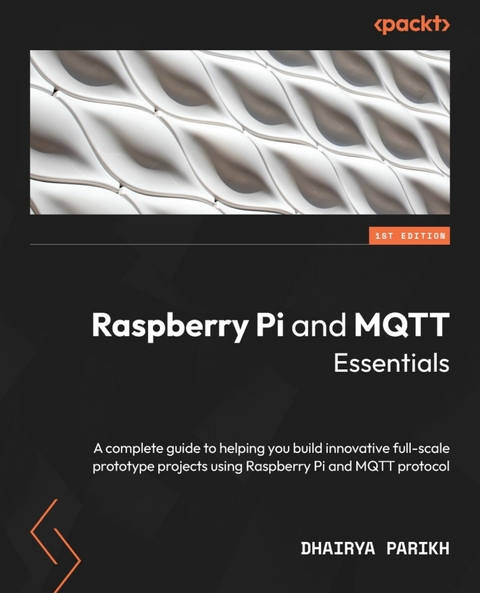 Raspberry Pi and MQTT Essentials - Dhairya Parikh