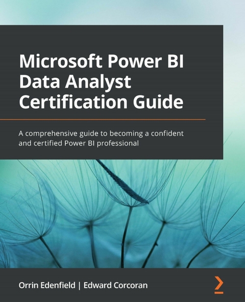 Microsoft Power BI Data Analyst Certification Guide - Orrin Edenfield, Edward Corcoran