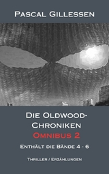 Die Oldwood-Chroniken Omnibus 2 - Pascal Gillessen