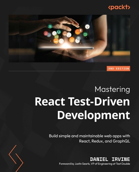 Mastering React Test-Driven Development -  Irvine Daniel Irvine,  Searls Justin Searls