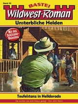 Wildwest-Roman – Unsterbliche Helden 40 - John Reno