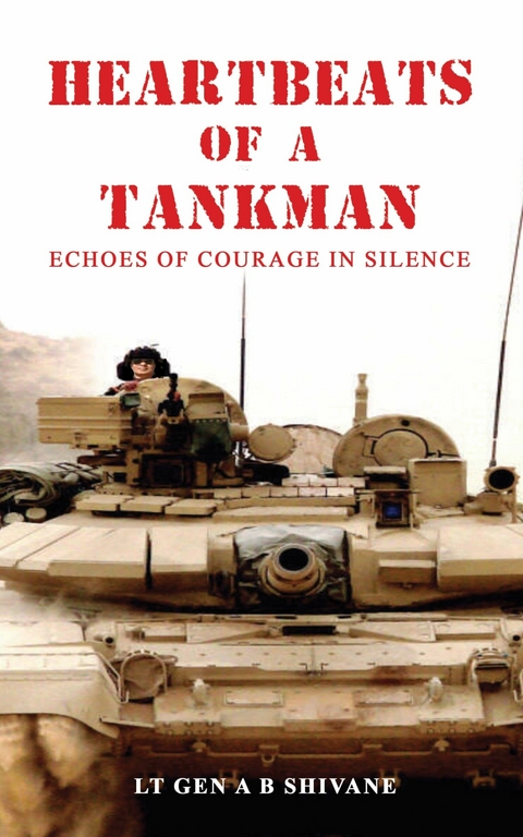 HEARTBEATS OF A TANKMAN -  Lt Gen A B Shivane