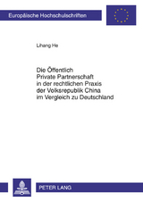 Die Öffentlich Private Partnerschaft in der rechtlichen Praxis der Volksrepublik China im Vergleich zu Deutschland - Lihang He