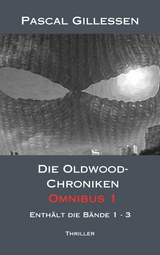 Die Oldwood-Chroniken Omnibus 1 - Pascal Gillessen