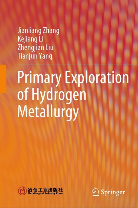 Primary Exploration of Hydrogen Metallurgy - Jianliang Zhang, Kejiang Li, Zhengjian Liu, Tianjun Yang