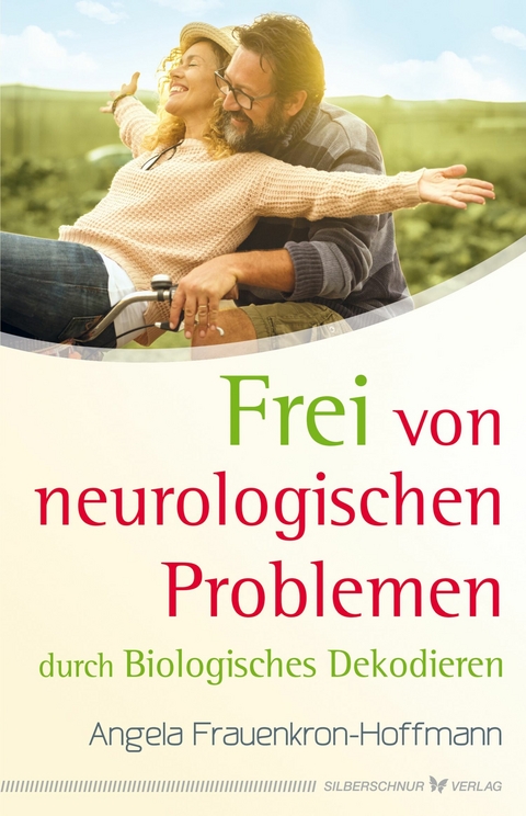 Frei von neurologischen Problemen durch Biologisches Dekodieren - Angela Frauenkron-Hoffmann