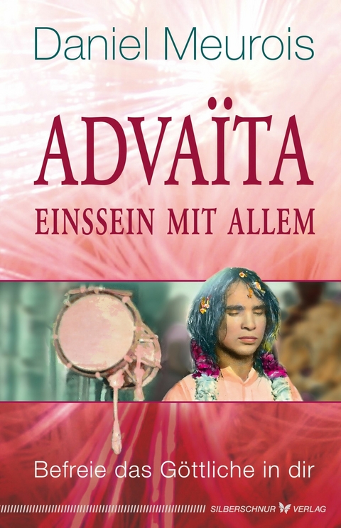 Advaita – Einssein mit Allem - Daniel Meurois