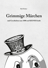 Grimmige Märchen und Geschichten aus 1000 und Keiner lacht -  Rob Böcker