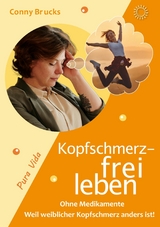 Kopfschmerz-frei leben - Conny Brucks