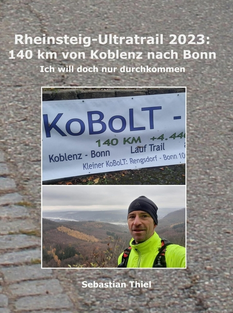 Rheinsteig-Ultratrail 2023: 140 km von Koblenz nach Bonn - Sebastian Thiel