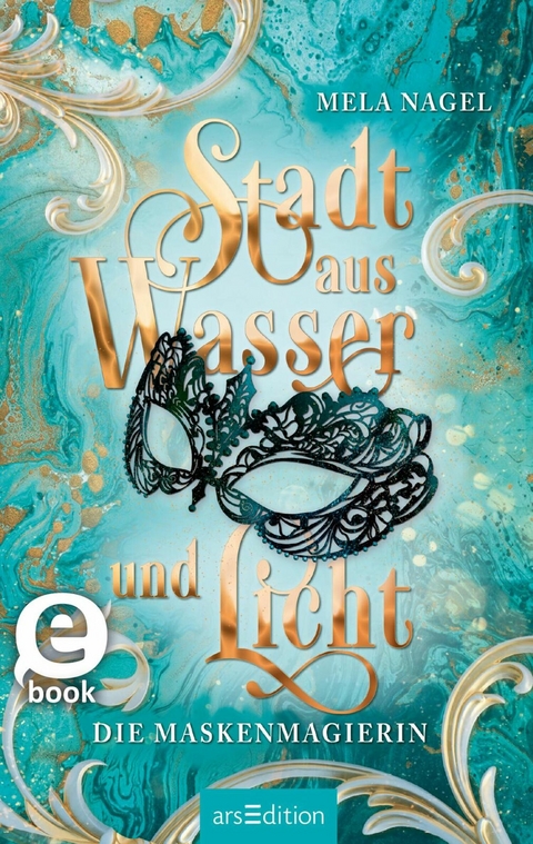 Stadt aus Wasser und Licht - Die Maskenmagierin (Stadt aus Wasser und Licht 1) -  Mela Nagel