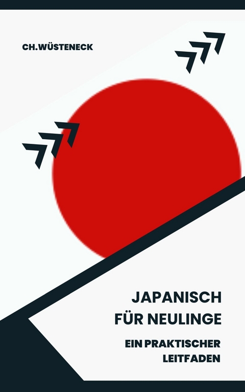 Japanisch für Neulinge - Ch. Wüsteneck