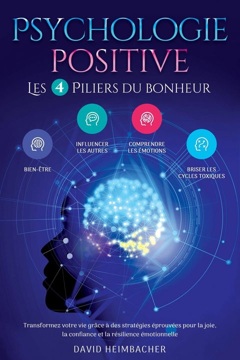 Psychologie positive – Les 4 piliers du bonheur - David Heimbacher