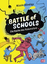 Battle of Schools - Die Rache des Robonators -  Nicole Röndigs