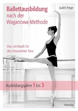 Ballettausbildung nach der Waganowa-Methode - Judith Frege