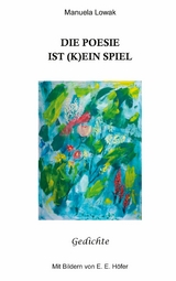 Die Poesie ist (k)ein Spiel - Manuela Lowak