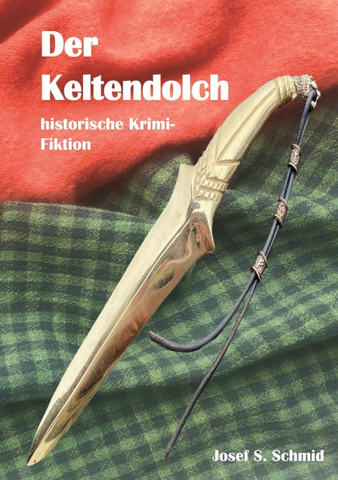 Der Keltendolch - Josef S. Schmid