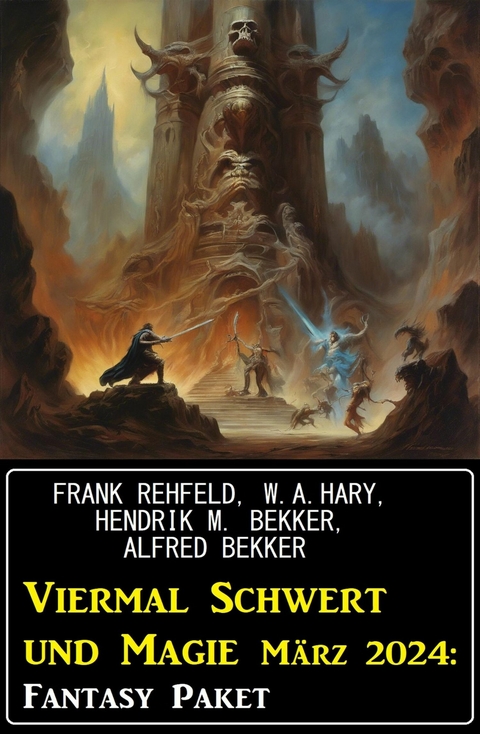 Viermal Schwert und Magie März 2024: Fantasy Paket -  Alfred Bekker,  Hendrik M. Bekker,  Frank Rehfeld,  W. A. Hary