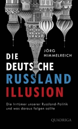 Die deutsche Russland-Illusion -  Jörg Himmelreich