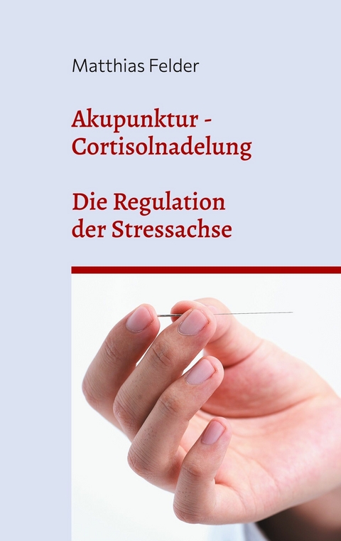 Akupunktur - Cortisolnadelung - Matthias Felder