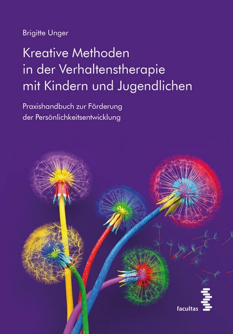 Kreative Methoden in der Verhaltenstherapie mit Kindern und Jugendlichen - Brigitte Unger