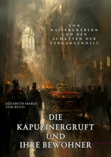 Die Kapuzinergruft und ihre Bewohner - Elisabeth Maria von Reuss