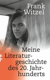 Meine Literaturgeschichte des 20. Jahrhunderts - Frank Witzel