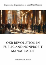 OKR Revolution in Public and Nonprofit Management - Theodore F. Singh