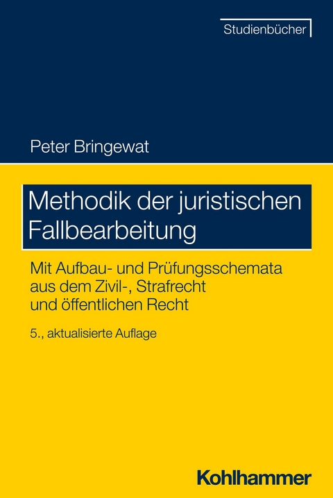 Methodik der juristischen Fallbearbeitung - Peter Bringewat