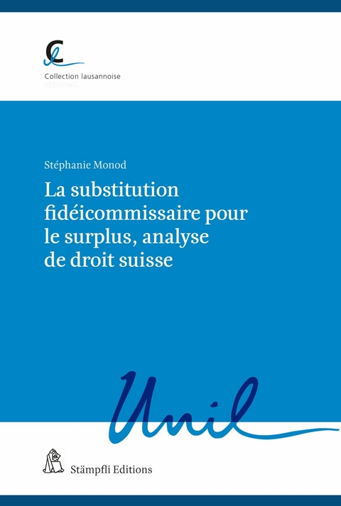 La substitution fidéicommissaire pour le surplus, analyse de droit suisse - Stéphanie Monod