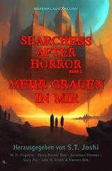 Searchers after Horror, Band 2: Mehr Grauen in mir - W. H. Pugmire, Gary Fry, Steve Rasnic Tem, Jonathan Thomas, Lois H. Gresh, Hannes Bok