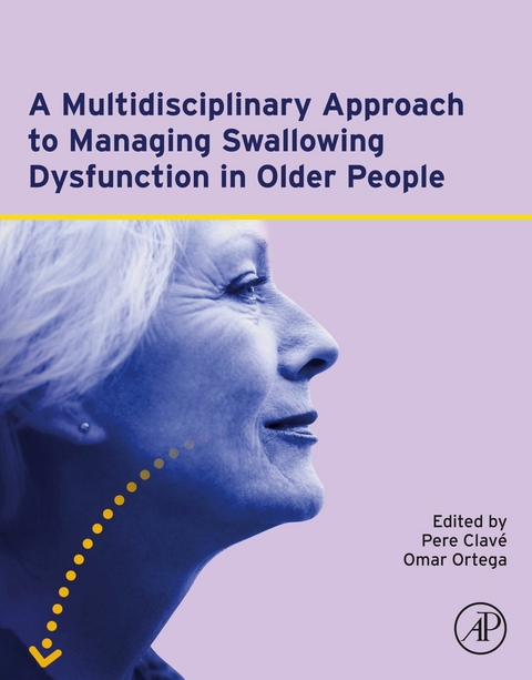 Multidisciplinary Approach to Managing Swallowing Dysfunction in Older People -  Pere Clave',  Omar Ortega