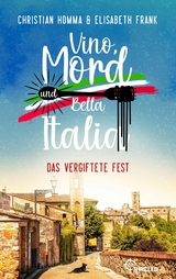 Vino, Mord und Bella Italia! Folge 1: Das vergiftete Fest -  Christian Homma,  Elisabeth Frank