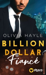 Billion Dollar Fiancé -  Olivia Hayle