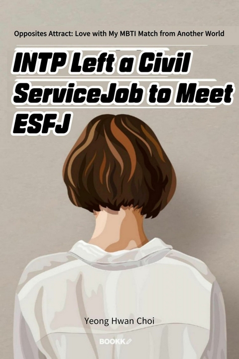 INTP left a civil service job to meet ESFJ -  Yeong Hwan Choi