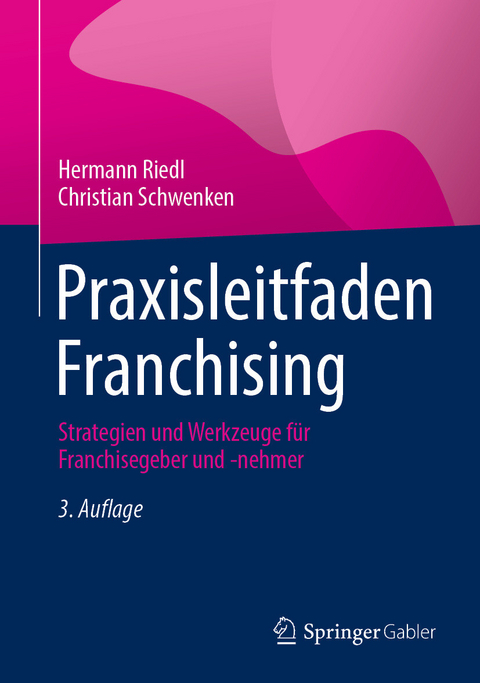 Praxisleitfaden Franchising - Hermann Riedl, Christian Schwenken