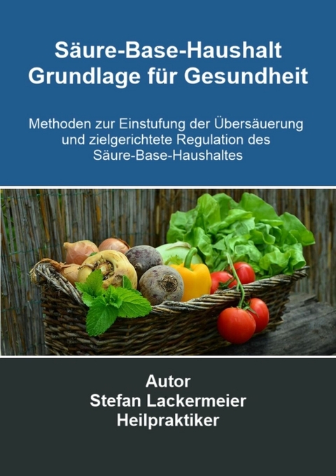 Säure-Base-Haushalt - Grundlage für Gesundheit - Stefan Lackermeier