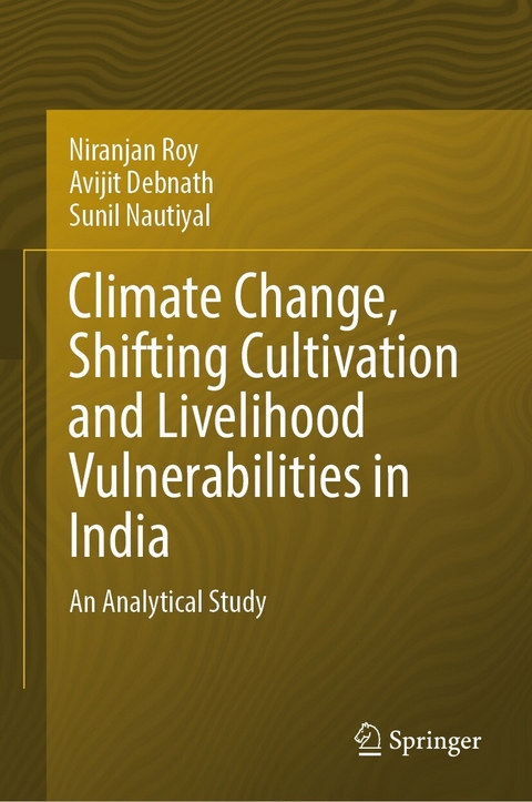 Climate Change, Shifting Cultivation and Livelihood Vulnerabilities in India - Niranjan Roy, Avijit Debnath, Sunil Nautiyal