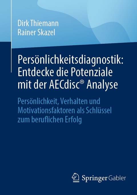 Persönlichkeitsdiagnostik: Entdecke die Potenziale mit der AECdisc® Analyse - Dirk Thiemann, Rainer Skazel