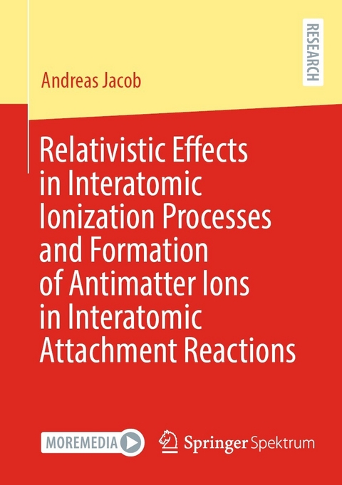 Relativistic Effects in Interatomic Ionization Processes and Formation of Antimatter Ions in Interatomic Attachment Reactions - Andreas Jacob