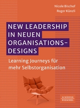 New Leadership in neuen Organisationsdesigns - Nicole Bischof, Roger Künzli