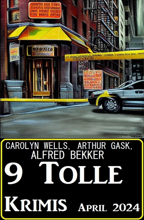 9 Tolle Krimis April 2024 -  Alfred Bekker,  Arthur Gask,  Carolyn Wells