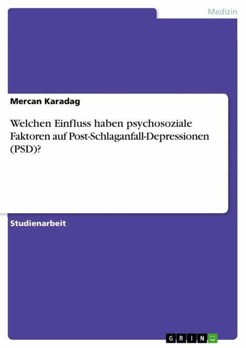 Welchen Einfluss haben psychosoziale Faktoren auf Post-Schlaganfall-Depressionen (PSD)? -  Mercan Karadag