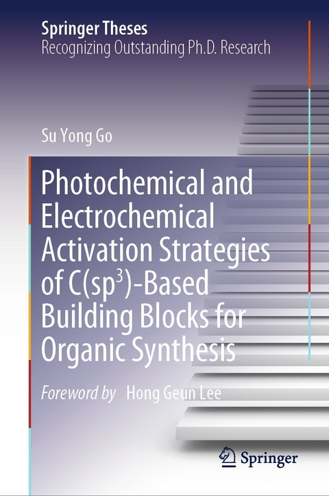 Photochemical and Electrochemical Activation Strategies of C(sp3)-Based Building Blocks for Organic Synthesis - Su Yong Go