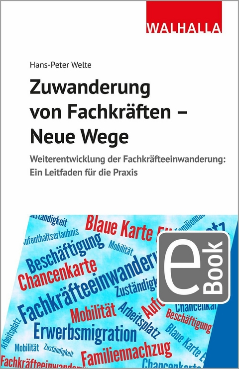 Zuwanderung von Fachkräften - Neue Wege - Hans-Peter Welte