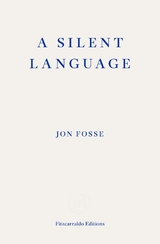 A Silent Language — WINNER OF THE 2023 NOBEL PRIZE IN LITERATURE - Jon Fosse