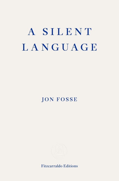 A Silent Language — WINNER OF THE 2023 NOBEL PRIZE IN LITERATURE - Jon Fosse