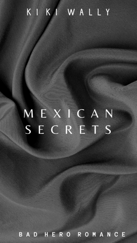 Mexican Secrets -  Kiki Wally